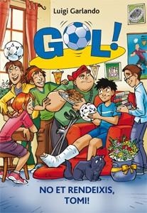 GOL15. NO ET RENDEIXIS, TOMI! | 9788424641825 | GARLANDO, LUIGI | Llibreria L'Illa - Llibreria Online de Mollet - Comprar llibres online