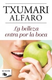 BELLEZA ENTRA POR LA BOCA, LA | 9788498726701 | ALFARO, TXUMARI | Llibreria L'Illa - Llibreria Online de Mollet - Comprar llibres online