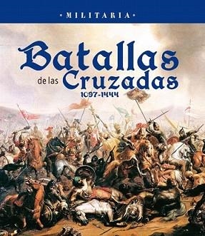 BATALLAS DE LAS CRUZADAS 1097-1444 | 9788499281902 | VV.AA.