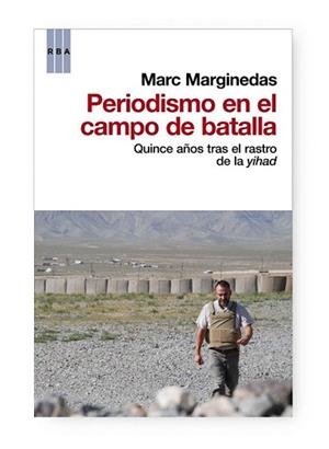 PERIODISMO EN EL CAMPO DE BATALLA | 9788490063248 | MARGINEDAS, MARC | Llibreria L'Illa - Llibreria Online de Mollet - Comprar llibres online