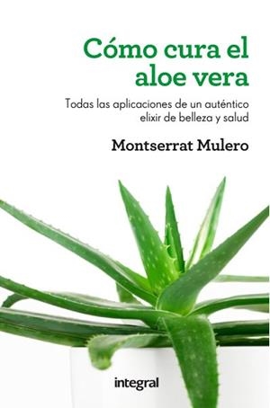 CÓMO CURA EL ALOE VERA | 9788415541202 | MULERO, MONTSERRAT