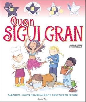 QUAN SIGUI GRAN | 9788499327938 | SEGARRA, GEORGINA / BERNADETTE CUXART | Llibreria L'Illa - Llibreria Online de Mollet - Comprar llibres online