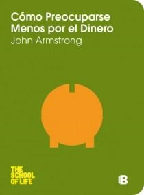 CÓMO PREOCUPARSE MENOS POR EL DINERO | 9788466647892 | ARMSTRONG, JOHN