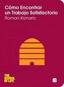 CÓMO ENCONTRAR UN TRABAJO SATISFACTORIO | 9788466651585 | KRZNARIC, ROMAN