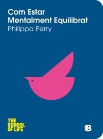 COM ESTAR MENTALMENT EQUILIBRAT | 9788466651578 | PERRY, PHILIPPA | Llibreria L'Illa - Llibreria Online de Mollet - Comprar llibres online
