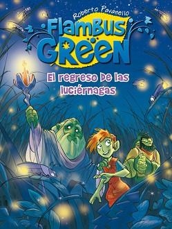 FLAMBUS GREEN. EL REGRESO DE LAS LUCIÉRNAGAS | 9788420411774 | PAVANELLO, ROBERTO