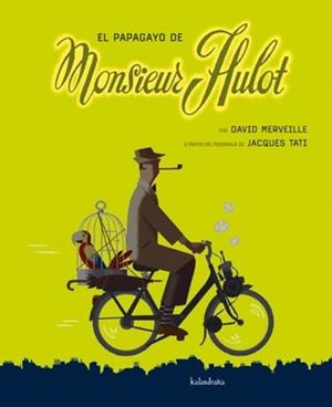 PAPAGAYO DE MONSIEUR HULOT, EL | 9788492608638 | EDITIONS DU ROUERGUE/MERVEILLE, DAVID