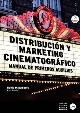 DISTRIBUCIÓN Y MARKETING CINEMATOGRÁFICO. MANUAL DE PRIMEROS | 9788447534043 | MATAMOROS I MANTECA, DAVID/BALDÓ SELLENT, MARTA/BR