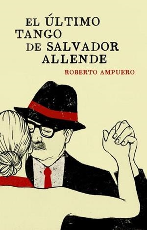 ÚLTIMO TANGO DE SALVADOR ALLENDE, EL | 9788401353284 | AMPUERO, ROBERTO | Llibreria L'Illa - Llibreria Online de Mollet - Comprar llibres online