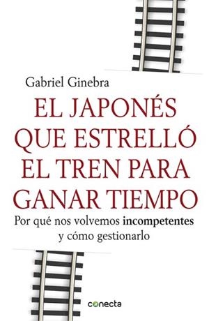 JAPONES QUE ESTRELLO EL TREN PARA GANAR TIEMPO, EL | 9788415431190 | GINEBRA, GABRIEL | Llibreria L'Illa - Llibreria Online de Mollet - Comprar llibres online