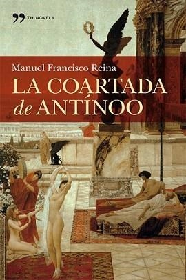 COARTADA DE ANTINOO, LA | 9788499981772 | FRANCISCO REINA, MANUEL | Llibreria L'Illa - Llibreria Online de Mollet - Comprar llibres online