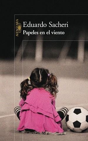 PAPELES EN EL VIENTO | 9788420403205 | SACHERI, EDUARDO | Llibreria L'Illa - Llibreria Online de Mollet - Comprar llibres online