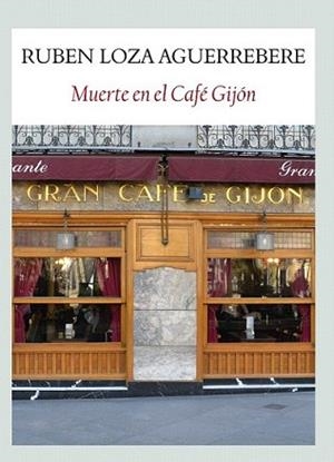 MUERTE EL EL CAFÉ GIJÓN | 9788493985523 | LOZA AGUERREBERE, RUBEN | Llibreria L'Illa - Llibreria Online de Mollet - Comprar llibres online