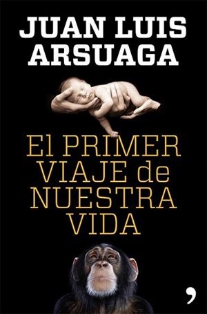 PRIMER VIAJE DE NUESTRA VIDA, EL | 9788499981802 | ARSUAGA, JUAN LUIS | Llibreria L'Illa - Llibreria Online de Mollet - Comprar llibres online