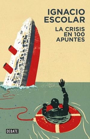 CRISIS EN 100 APUNTES, LA | 9788499922263 | ESCOLAR, IGNACIO | Llibreria L'Illa - Llibreria Online de Mollet - Comprar llibres online