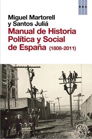 MANUAL DE HISTORIA POLITICA Y SOCIAL DE ESPAÑA (1808-2011) | 9788490063996 | MARTORELL , MIGUEL/JULIÁ DIAZ, SANTOS