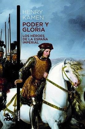 PODER Y GLORIA. LOS HEROES DE LA ESPAÑA IMPERIAL | 9788467008555 | KAMEN, HENRY | Llibreria L'Illa - Llibreria Online de Mollet - Comprar llibres online