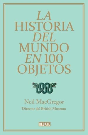 HISTORIA DEL MUNDO EN 100 OBJETOS, LA | 9788499921501 | MACGREGOR, NEIL | Llibreria L'Illa - Llibreria Online de Mollet - Comprar llibres online