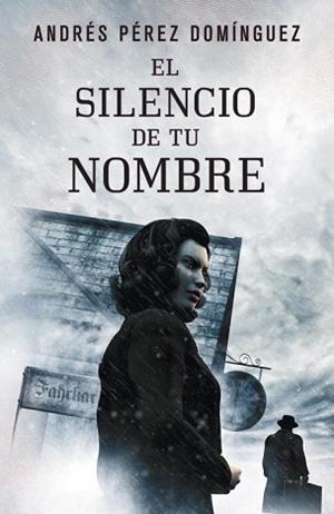 SILENCIO DE TU NOMBRE, EL | 9788401353260 | PEREZ DOMINGUEZ, ANDRES | Llibreria L'Illa - Llibreria Online de Mollet - Comprar llibres online