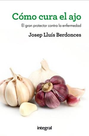 COMO CURA EL AJO | 9788415541431 | BERDONCES , JOSEP LLUÍS | Llibreria L'Illa - Llibreria Online de Mollet - Comprar llibres online