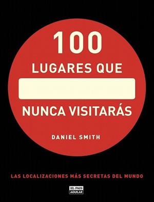 100 LUGARES QUE NUNCA VISITARÁS | 9788403512283 | SMITH, DANIEL