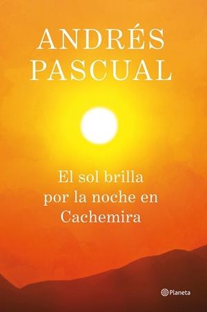 SOL BRILLA POR LA NOCHE EN CACHEMIRA, EL | 9788408013884 | PASCUAL, ANDRES | Llibreria L'Illa - Llibreria Online de Mollet - Comprar llibres online