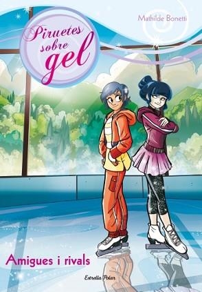 AMIGUES I RIVALS | 9788499329000 | BONETTI, MAHILDE | Llibreria L'Illa - Llibreria Online de Mollet - Comprar llibres online
