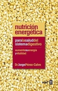 NUTRICION ENERGETICA PARA LA SALUD DEL SISTEMA DIGESTIVO | 9788441432451 | PEREZ CALVO SOLER,JORGE | Llibreria L'Illa - Llibreria Online de Mollet - Comprar llibres online