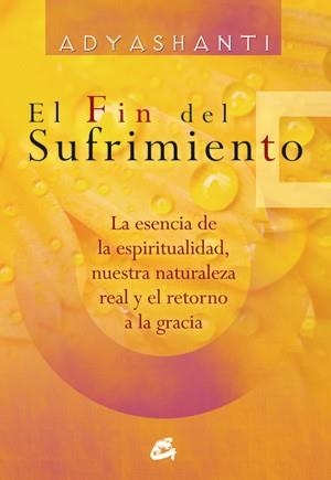 FIN DEL SUFRIMIENTO, EL | 9788484454366 | ADYASHANTI | Llibreria L'Illa - Llibreria Online de Mollet - Comprar llibres online