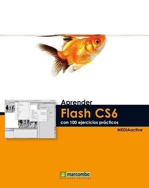 APRENDER FLASH CS6 CON 100 EJERCICIOS PRÁCTICOS | 9788426718419 | MEDIAACTIVE | Llibreria L'Illa - Llibreria Online de Mollet - Comprar llibres online