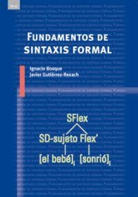 FUNDAMENTOS DE SINTAXIS FORMAL | 9788446022275 | BOSQUE MUÑOZ, IGNACIO/GUTIÉRREZ-REXACH, JAVIER | Llibreria L'Illa - Llibreria Online de Mollet - Comprar llibres online