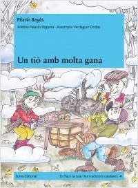 TIÓ AMB MOLTA GANA, UN | 9788497663984 | PILARÍN BAYÉS/ADELINA PALACÍN/ASSUMPTA VERDAGUER I DODAS