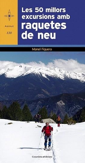 50 MILLORS EXCURSIONS AMB RAQUETES DE NEU, LES | 9788490340257 | FIGUERA I ABADAL, MANEL | Llibreria L'Illa - Llibreria Online de Mollet - Comprar llibres online