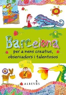 BARCELONA PER A NENS CREATIUS, OBSERVADORS I TALENTOSOS | 9788415098683 | VIOLI PEZZANO, DANIELA | Llibreria L'Illa - Llibreria Online de Mollet - Comprar llibres online