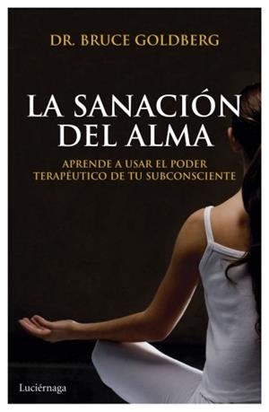 SANACIÓN DEL ALMA, LA | 9788492545797 | BRUCE GOLDBERG | Llibreria L'Illa - Llibreria Online de Mollet - Comprar llibres online