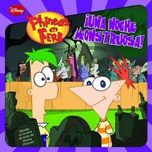 PHINEAS & FERB. ¡UNA NOCHE MONSTRUOSA! | 9788499513812 | DISNEY | Llibreria L'Illa - Llibreria Online de Mollet - Comprar llibres online