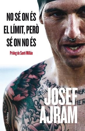 NO SÉ ON ÉS EL LÍMIT, PERÒ SÉ ON NO ÉS | 9788466415538 | AJRAM, JOSEF | Llibreria L'Illa - Llibreria Online de Mollet - Comprar llibres online