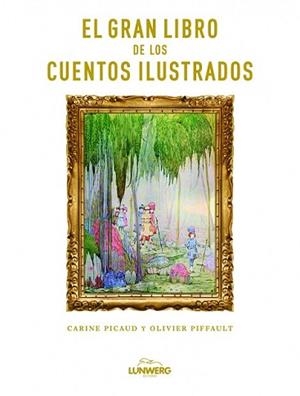 GRAN LIBRO DE LOS CUENTOS ILUSTRADOS, EL | 9788497858908 | CARINE PICAUD/OLIVIER PIFFAULT