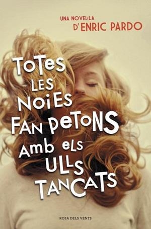 TOTES LES NOIES FAN PETONS AMB ELS ULLS TANCATS | 9788401388606 | PARDO, ENRIC | Llibreria L'Illa - Llibreria Online de Mollet - Comprar llibres online