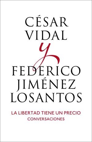 LIBERTAD TIENE UN PRECIO, LA | 9788401346514 | VIDAL,CESAR/JIMENEZ LOSANTOS,FEDERICO
