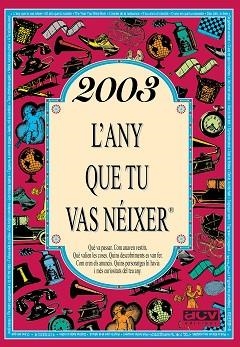 2003, L'ANY QUE TU VAS NÉIXER | 9788415003939 | COLLADO BASCOMPTE, ROSA
