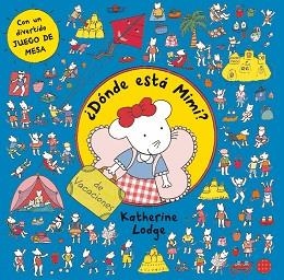 DÓNDE ESTÁ MIMI? DE VACACIONES | 9788408006503 | KATHERINE LODGE | Llibreria L'Illa - Llibreria Online de Mollet - Comprar llibres online