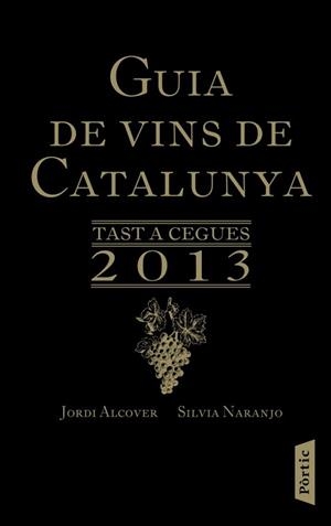 GUIA DE VINS DE CATALUNYA 2013 | 9788498092318 | ALCOVER, JORDI / SILVIA NARANJO | Llibreria L'Illa - Llibreria Online de Mollet - Comprar llibres online